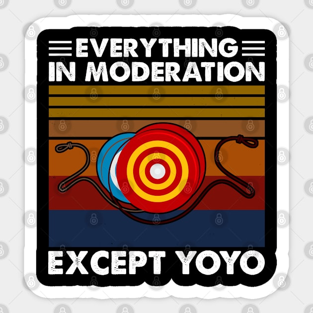 Everything In Moderation Except Yoyo Sticker by White Martian